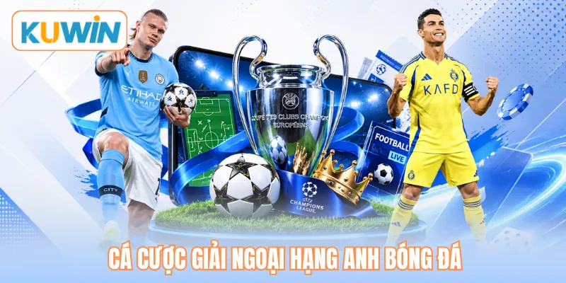 Cá cược giải Ngoại hạng Anh bóng đá