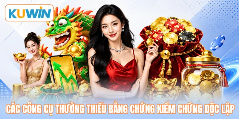 Các công cụ thường thiếu bằng chứng kiểm chứng độc lập