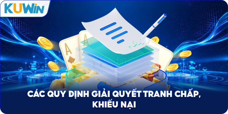 Các Quy Định Giải Quyết Tranh Chấp, Khiếu Nại