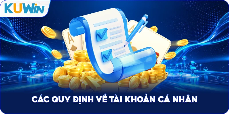 Các Quy Định Về Tài Khoản Cá Nhân