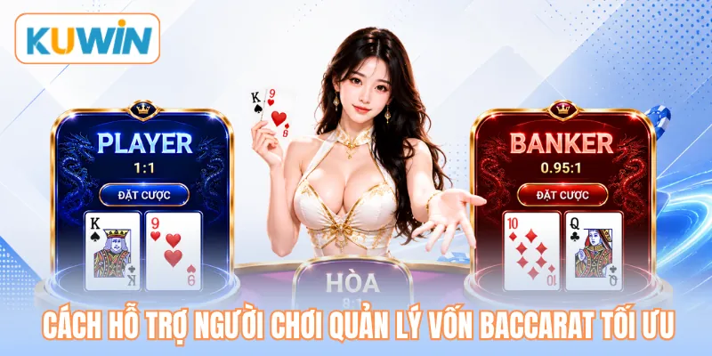 Cách hỗ trợ người chơi quản lý vốn baccarat tối ưu