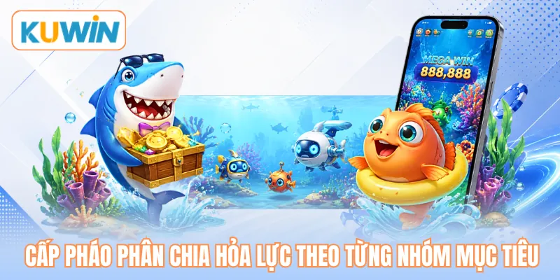 Cấp pháo phân chia hỏa lực theo từng nhóm mục tiêu