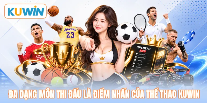 Đa dạng môn thi đấu là điểm nhấn của thể thao KUWIN