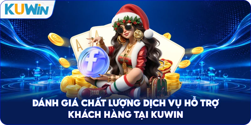 Đánh Giá Chất Lượng Dịch Vụ Hỗ Trợ Khách Hàng Tại Kuwin