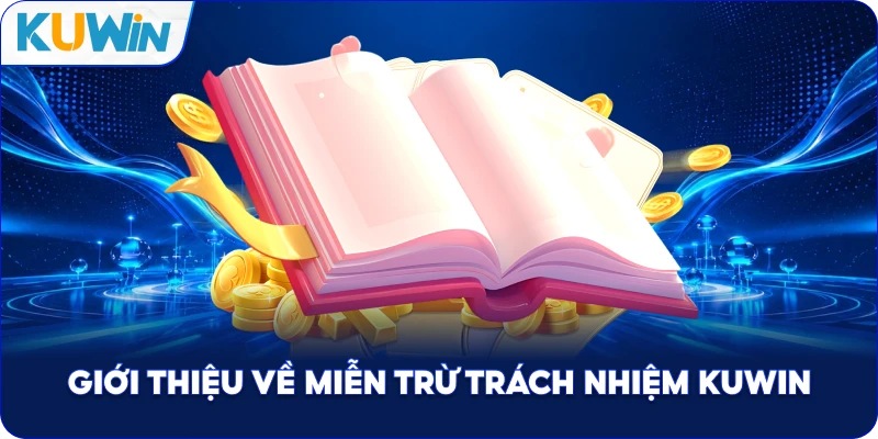 Giới Thiệu Về Miễn Trừ Trách Nhiệm Kuwin