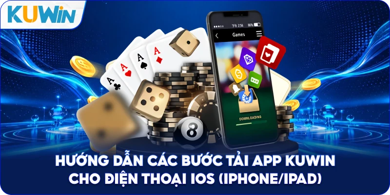 Hướng Dẫn Các Bước Tải App Kuwin Cho Điện Thoại iOS (iPhone/iPad)