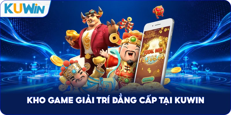 Kho Game Giải Trí Đẳng Cấp Tại Kuwin
