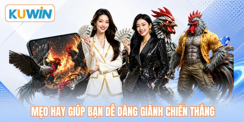 Mẹo hay giúp bạn dễ dàng giành chiến thắng