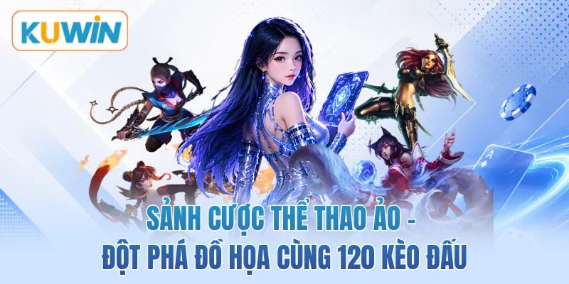 Sảnh Cược Thể Thao Ảo - Đột Phá Đồ Họa Cùng 120 Kèo Đấu