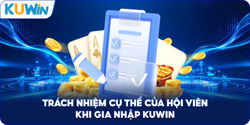 Trách Nhiệm Cụ Thể Của Hội Viên Khi Gia Nhập Kuwin